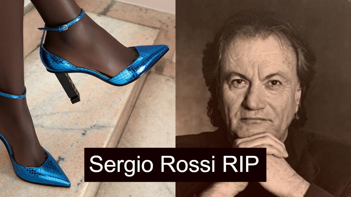 Sergio Rossi Rip 傳奇意大利鞋王疑因新冠肺炎病逝享年84歲