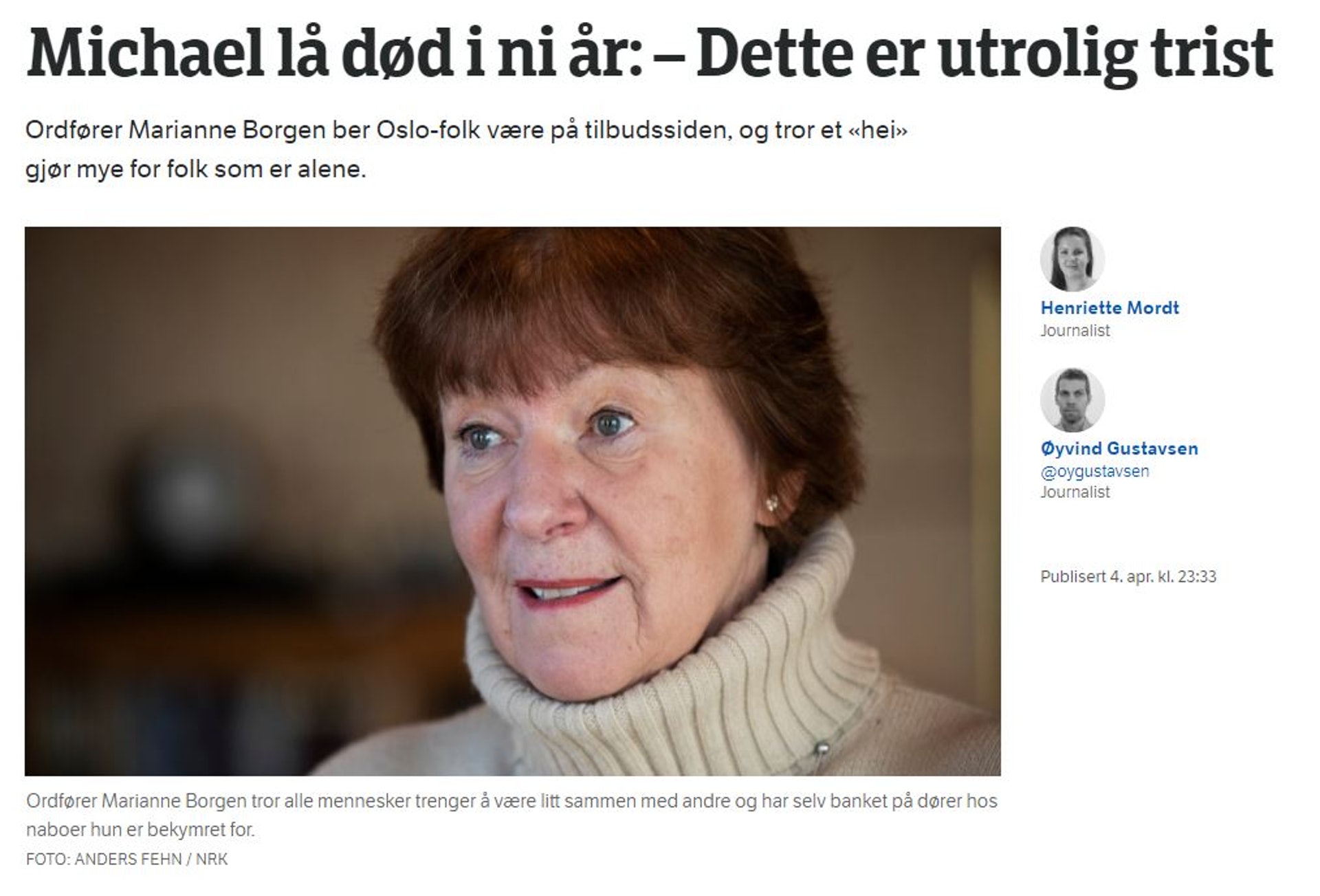 據《NRK》報道指出, 2020年12月有社工在進行個案探訪時,因為一直無法聯繫到Michael,便覺得不太對勁,就請來警察強制把大門打開,才發現Michael早已陳屍屋內。(NRK網頁截圖) 據《NRK》報道指出, 2020年12月有社工在進行個案探訪時,因為一直無法聯繫到Michael,便覺得不太對勁,就請來警察強制把大門打開,才發現Michael早已陳屍屋內。(NRK網頁截圖)