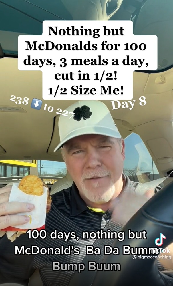 Nothing but McDonalds for 100 days, 3 meals a day, cut in 1/2