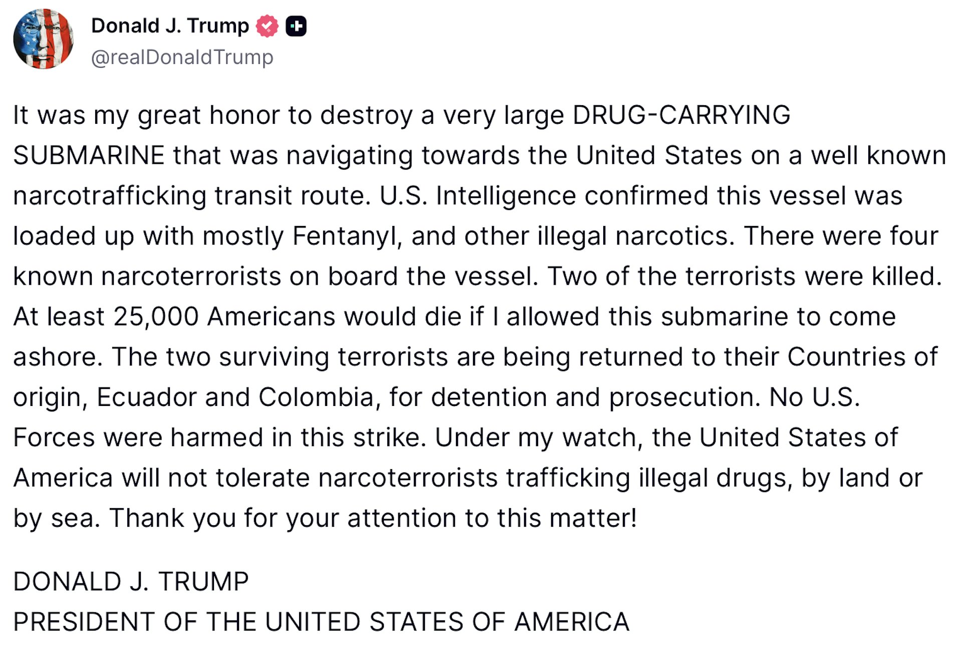 2025年10月18日,美国总统特朗普在社交平台写道:“我很荣幸地宣布,已摧毁了一艘巨大的运毒潜艇,它装满非法毒品,主要是芬太尼;经过一条广为人知的运毒航线,驶向美国......2名毒品恐怖分子被杀,2个幸存者将被遣返到厄瓜多尔和哥伦比亚。”(Truth Social截图)