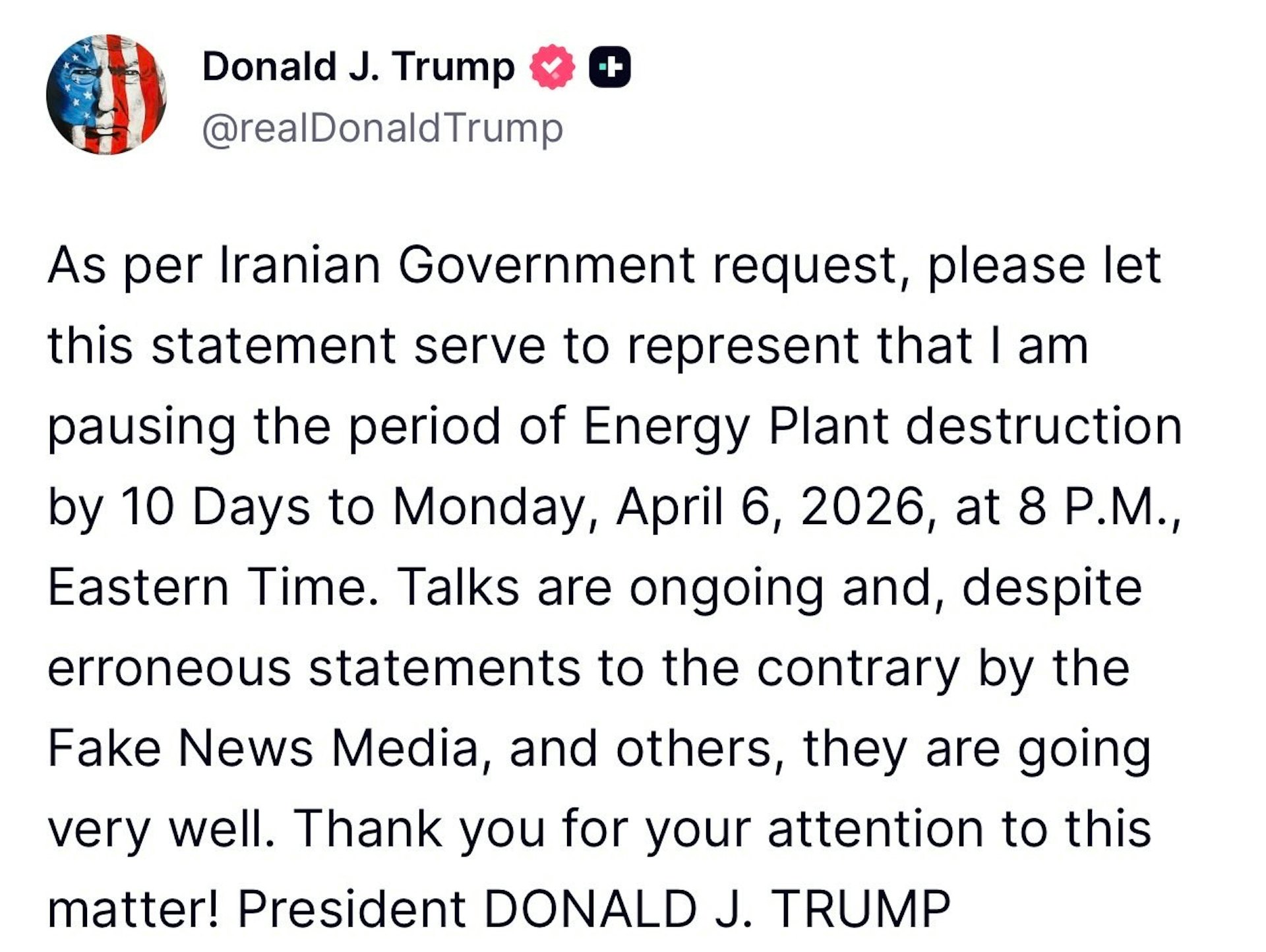 2026年3月27日,美國總統特朗普(Donald Trump)在網上發文表示,按照伊朗政府的要求,特此聲明,我攻擊發電站的計劃推遲10天,至美東時間4月6日晚上8時。談判仍在進行中,儘管假新聞媒體和其他一些人發表了相反的錯誤聲明,但談判進展非常順利。(網絡圖片) 2026年3月27日,美國總統特朗普(Donald Trump)在網上發文表示,按照伊朗政府的要求,特此聲明,我攻擊發電站的計劃推遲10天,至美東時間4月6日晚上8時。談判仍在進行中,儘管假新聞媒體和其他一些人發表了相反的錯誤聲明,但談判進展非常順利。(網絡圖片)